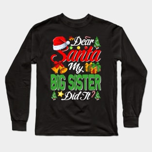 Dear Santa My Big Sister Did It Funny Long Sleeve T-Shirt